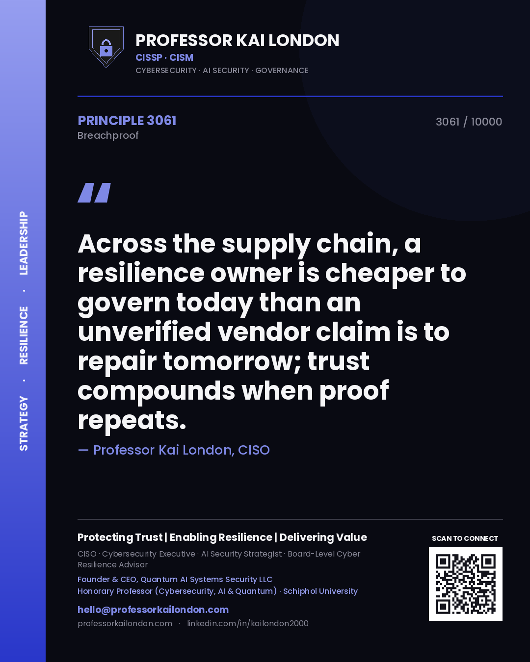 Quote card by Professor Kai London reading 'Across the supply chain, a resilience owner is cheaper to govern today than an unverified vendor claim is to repair tomorrow; trust compounds when proof repeats.'. From the book Breachproof.
