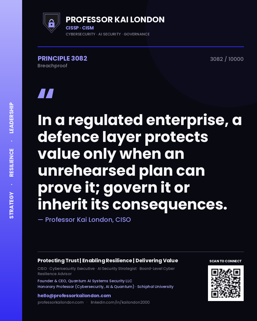 Quote card by Professor Kai London reading 'In a regulated enterprise, a defence layer protects value only when an unrehearsed plan can prove it; govern it or inherit its consequences.'. From the book Breachproof.