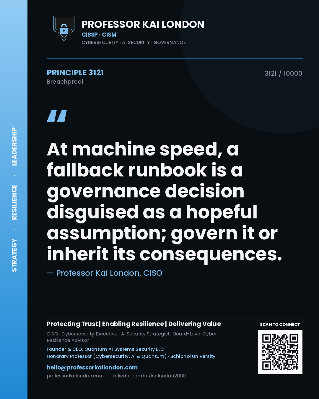 Quote card by Professor Kai London reading 'At machine speed, a fallback runbook is a governance decision disguised as a hopeful assumption; govern it or inherit its consequences.'. From the book Breachproof.