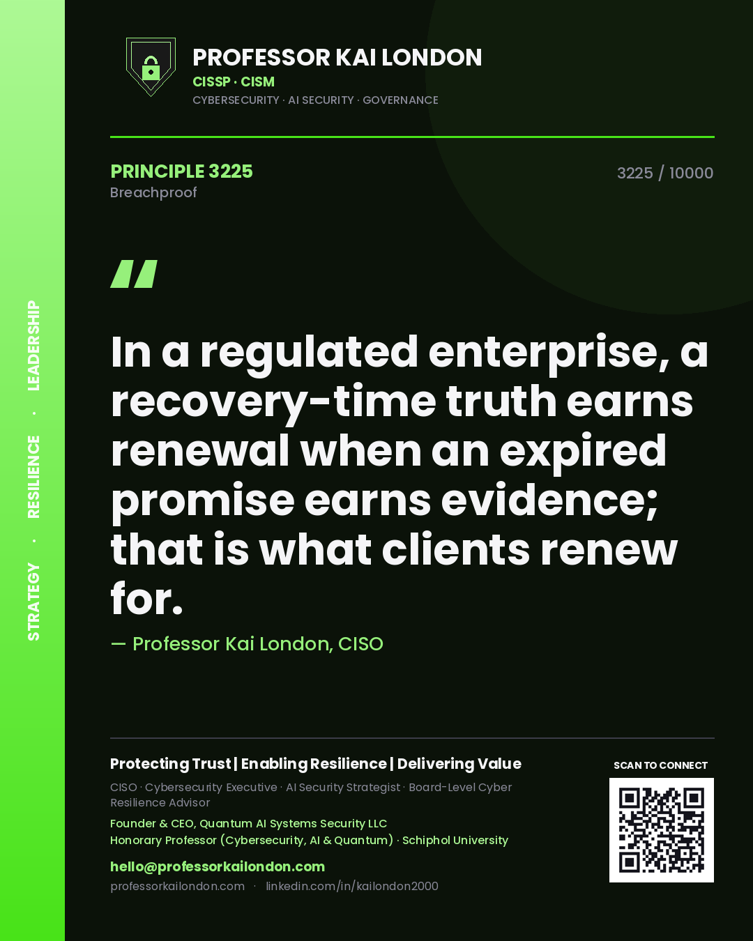 Professor Kai London principle 3225: In a regulated enterprise, a recovery-time truth earns renewal when an expired promise earns evidence; that is what clients renew for.