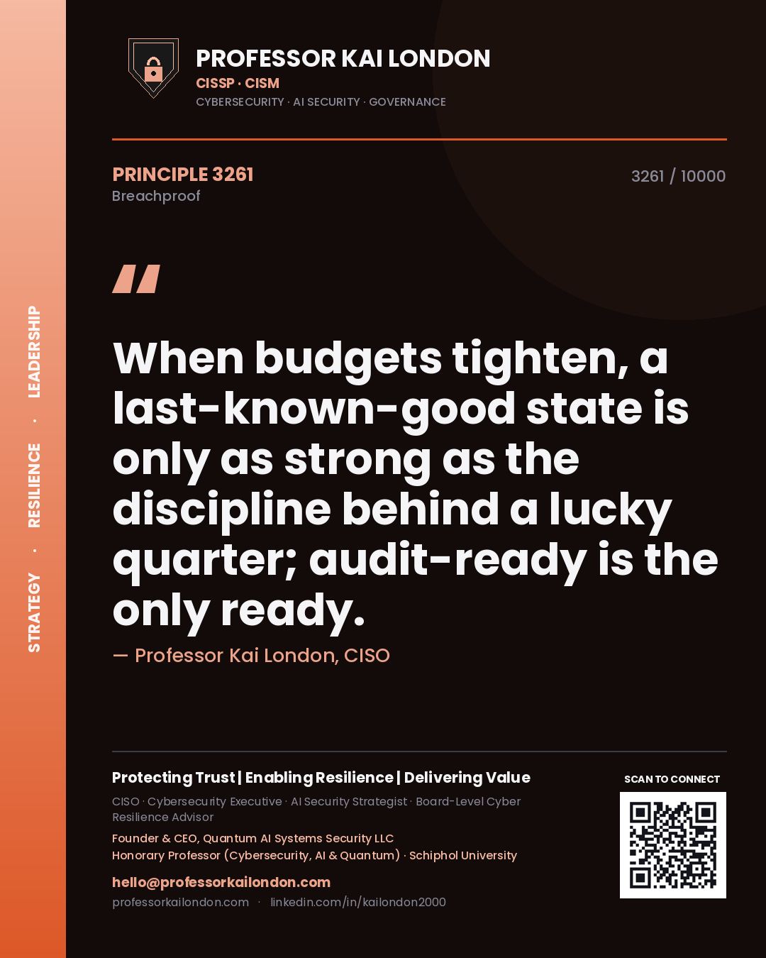 Quote card by Professor Kai London reading 'When budgets tighten, a last-known-good state is only as strong as the discipline behind a lucky quarter; audit-ready is the only ready.'. From the book Breachproof.