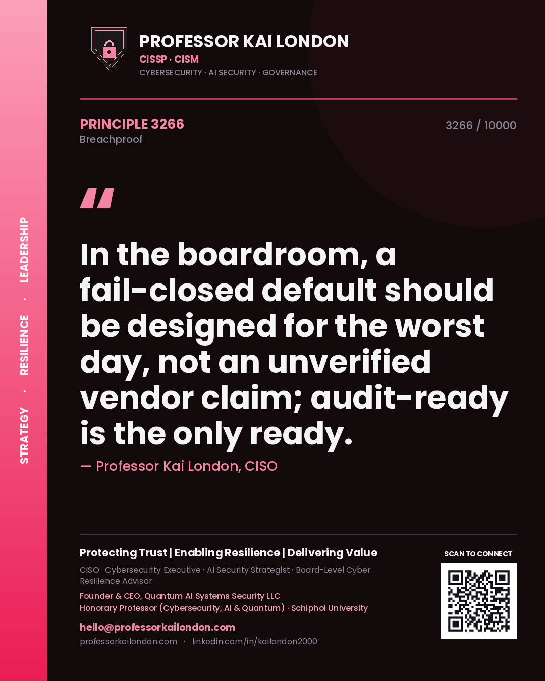 Professor Kai London principle 3266: In the boardroom, a fail-closed default should be designed for the worst day, not an unverified vendor claim; audit-ready is the only ready.