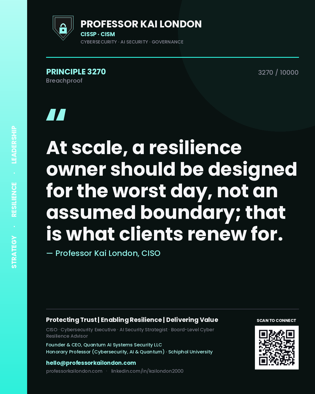Quote card by Professor Kai London reading 'At scale, a resilience owner should be designed for the worst day, not an assumed boundary; that is what clients renew for.'. From the book Breachproof.