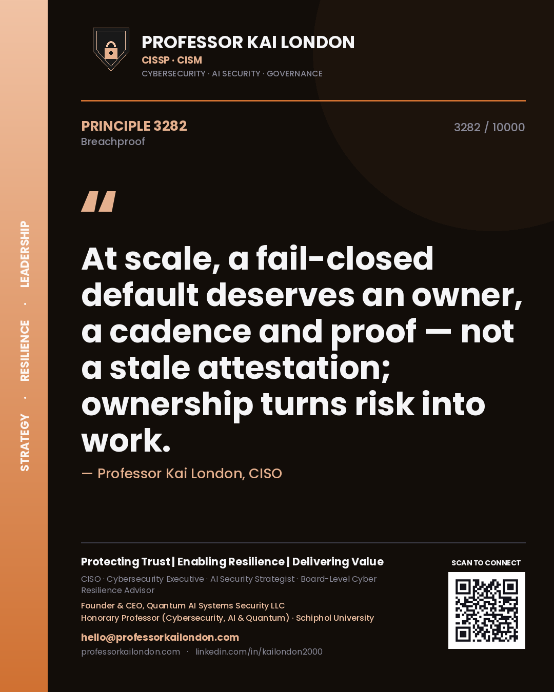 Quote card by Professor Kai London reading 'At scale, a fail-closed default deserves an owner, a cadence and proof — not a stale attestation; ownership turns risk into work.'. From the book Breachproof.