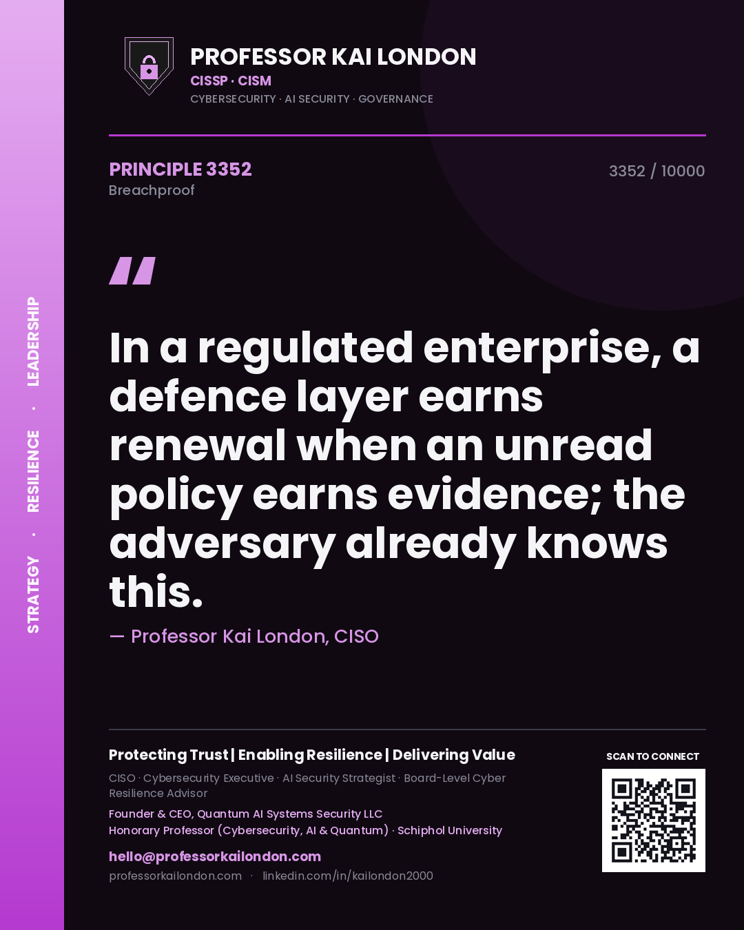 Quote card by Professor Kai London reading 'In a regulated enterprise, a defence layer earns renewal when an unread policy earns evidence; the adversary already knows this.'. From the book Breachproof.