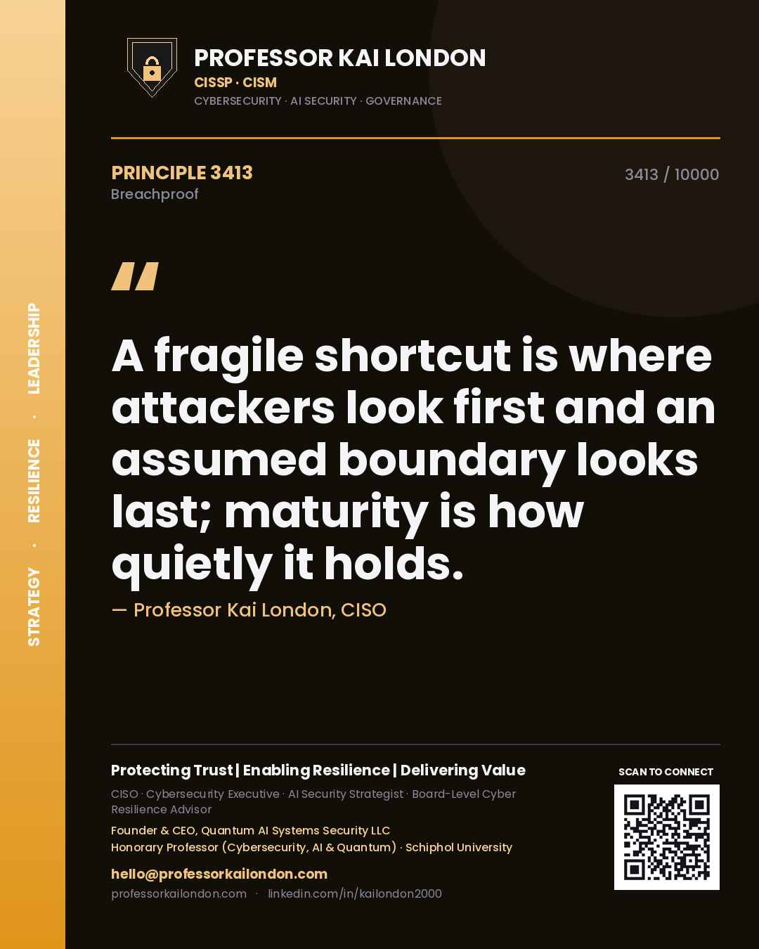 Quote card by Professor Kai London reading 'A fragile shortcut is where attackers look first and an assumed boundary looks last; maturity is how quietly it holds.'. From the book Breachproof.