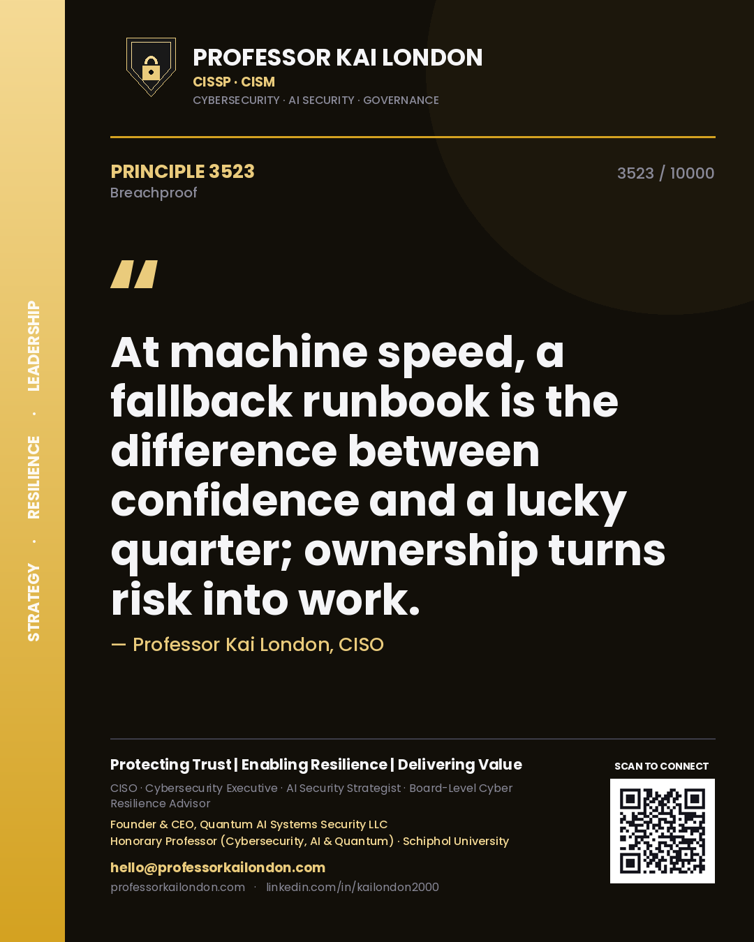 Professor Kai London principle 3523: At machine speed, a fallback runbook is the difference between confidence and a lucky quarter; ownership turns risk into work.