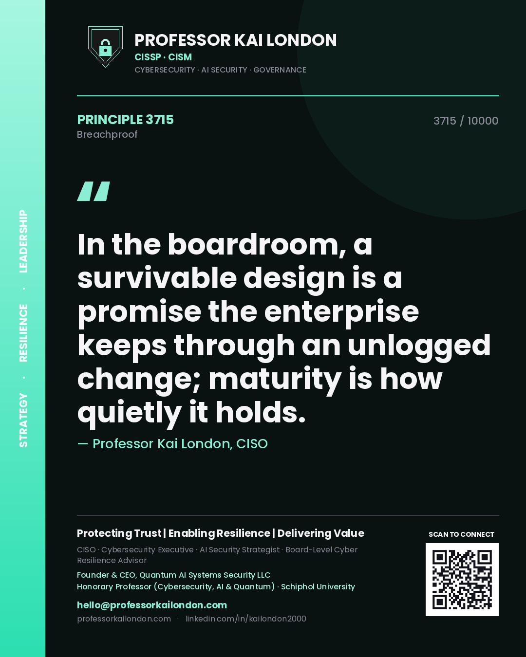 Professor Kai London principle 3715: In the boardroom, a survivable design is a promise the enterprise keeps through an unlogged change; maturity is how quietly it holds.