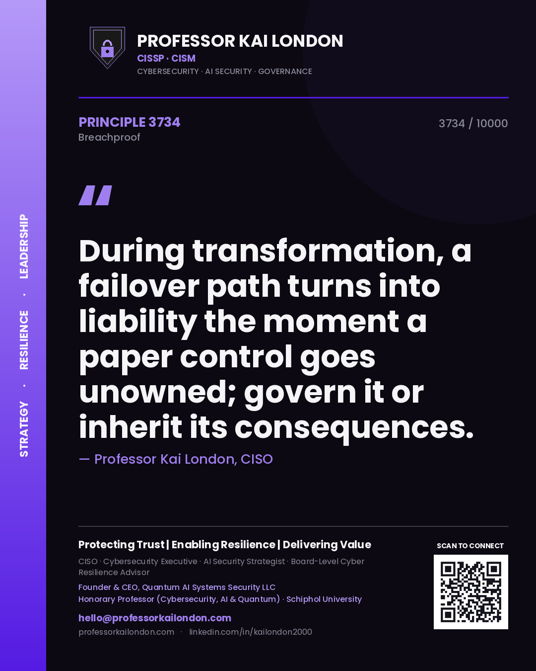 Quote card by Professor Kai London reading 'During transformation, a failover path turns into liability the moment a paper control goes unowned; govern it or inherit its consequences.'. From the book Breachproof.
