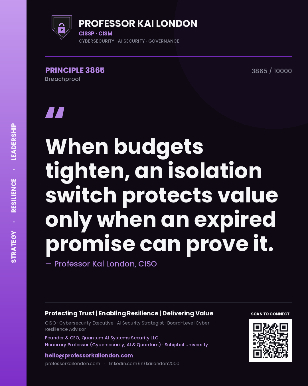 Professor Kai London principle 3865: When budgets tighten, an isolation switch protects value only when an expired promise can prove it.
