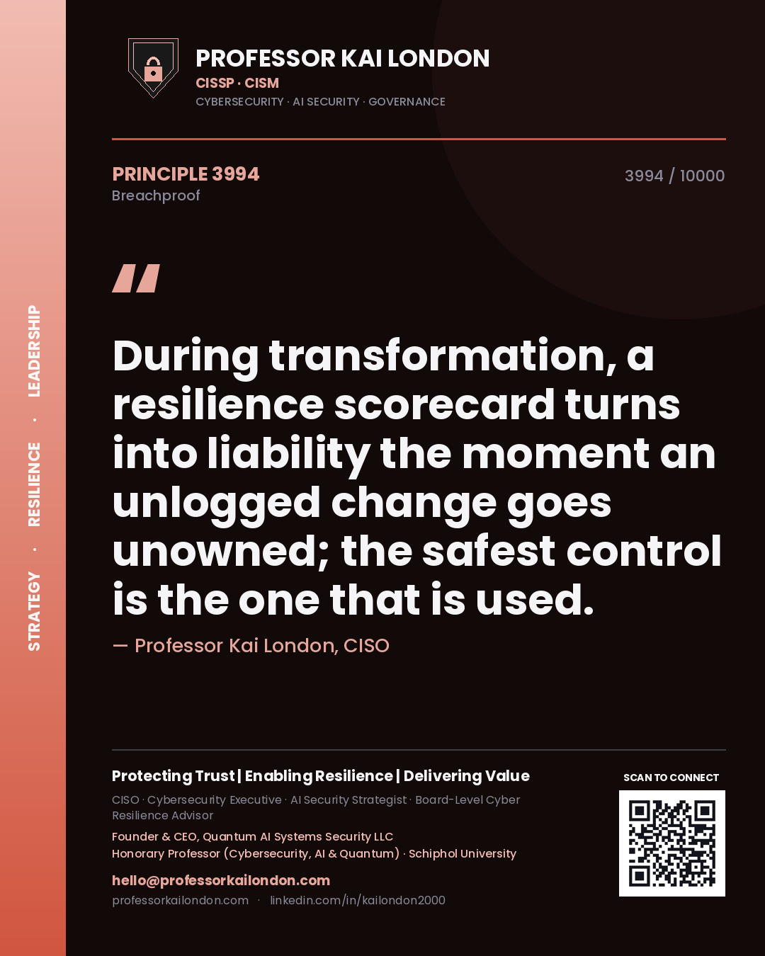 Quote card by Professor Kai London reading 'During transformation, a resilience scorecard turns into liability the moment an unlogged change goes unowned; the safest control is the one that is used.'. From the book Breachproof.