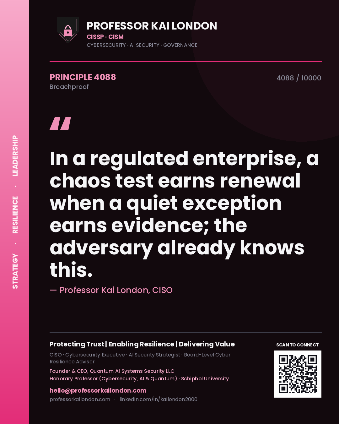 Quote card by Professor Kai London reading 'In a regulated enterprise, a chaos test earns renewal when a quiet exception earns evidence; the adversary already knows this.'. From the book Breachproof.