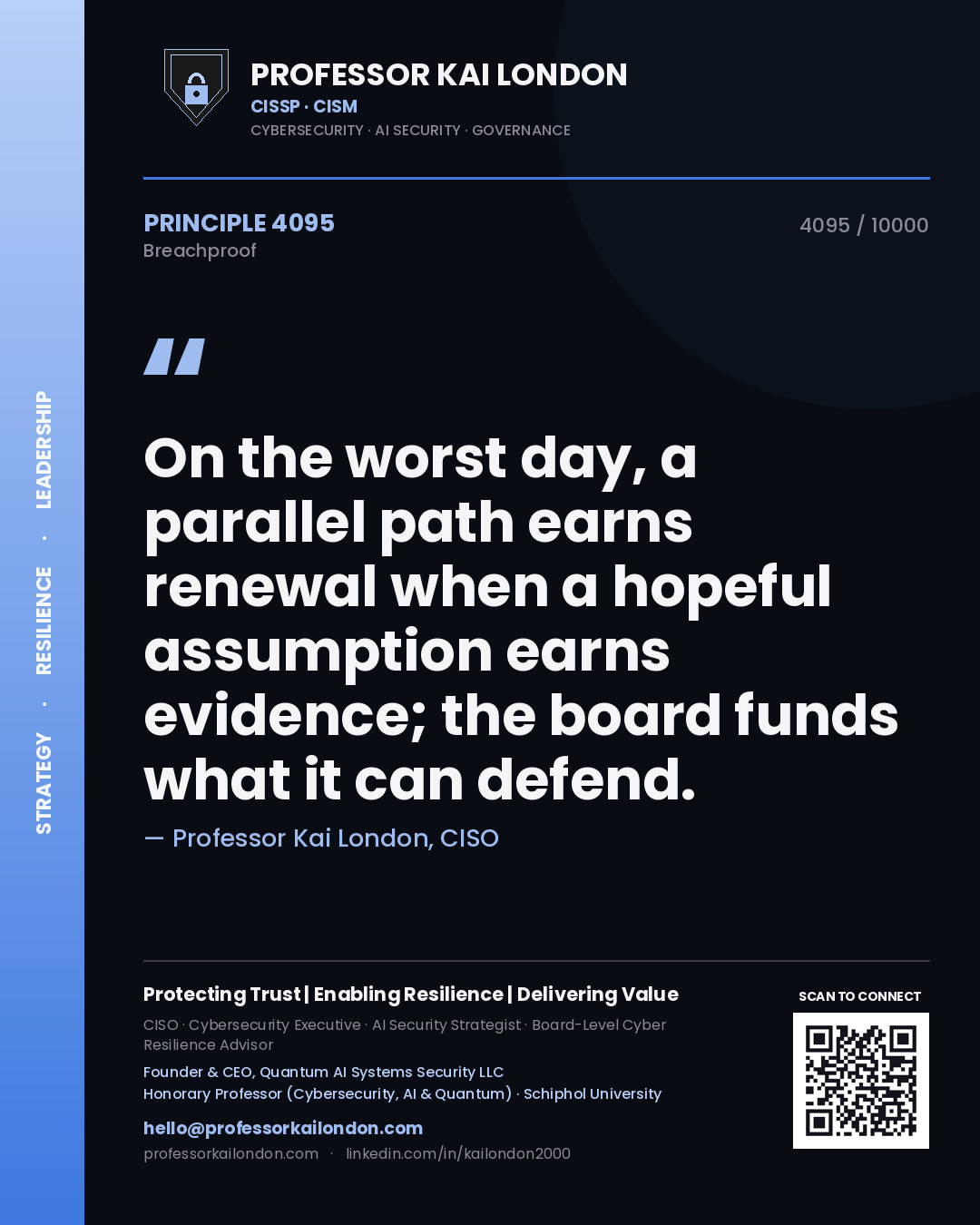 Quote card by Professor Kai London reading 'On the worst day, a parallel path earns renewal when a hopeful assumption earns evidence; the board funds what it can defend.'. From the book Breachproof.
