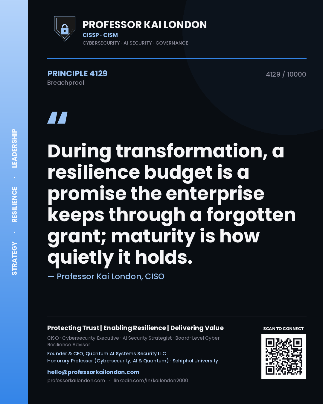 Quote card by Professor Kai London reading 'During transformation, a resilience budget is a promise the enterprise keeps through a forgotten grant; maturity is how quietly it holds.'. From the book Breachproof.