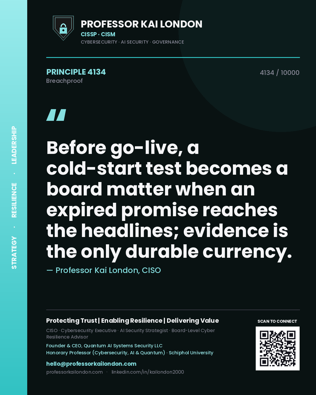 Quote card by Professor Kai London reading 'Before go-live, a cold-start test becomes a board matter when an expired promise reaches the headlines; evidence is the only durable currency.'. From the book Breachproof.