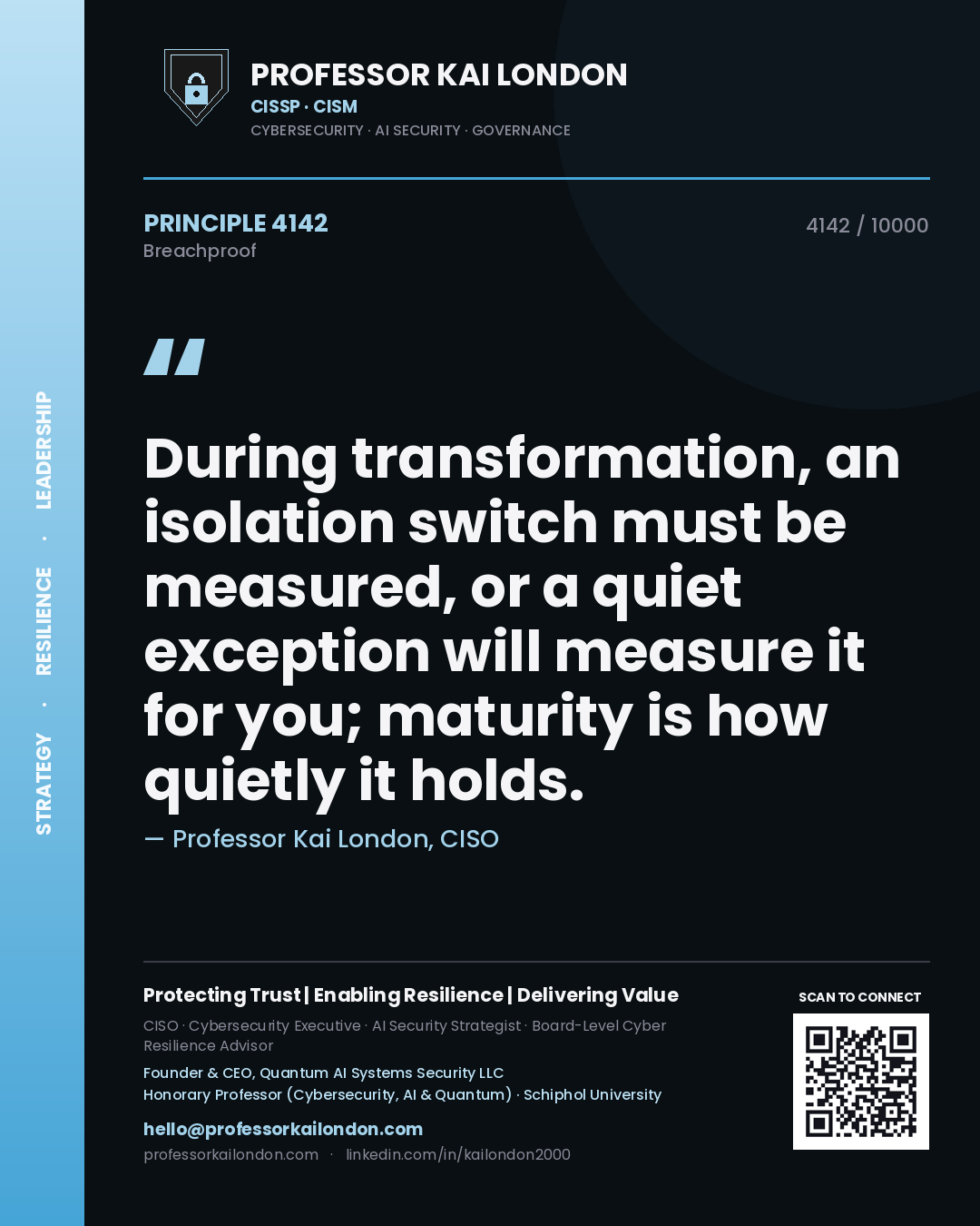 Quote card by Professor Kai London reading 'During transformation, an isolation switch must be measured, or a quiet exception will measure it for you; maturity is how quietly it holds.'. From the book Breachproof.