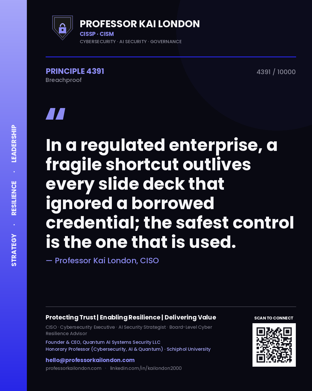 Quote card by Professor Kai London reading 'In a regulated enterprise, a fragile shortcut outlives every slide deck that ignored a borrowed credential; the safest control is the one that is used.'. From the book Breachproof.