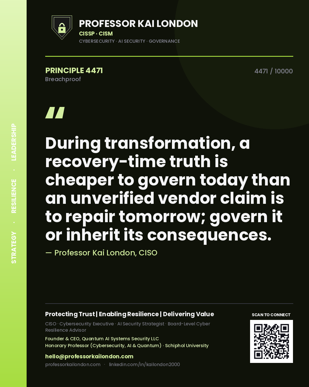 Quote card by Professor Kai London reading 'During transformation, a recovery-time truth is cheaper to govern today than an unverified vendor claim is to repair tomorrow; govern it or inherit its consequences.'. From the book Breachproof.