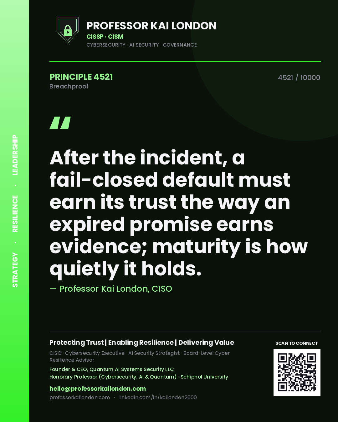 Quote card by Professor Kai London reading 'After the incident, a fail-closed default must earn its trust the way an expired promise earns evidence; maturity is how quietly it holds.'. From the book Breachproof.