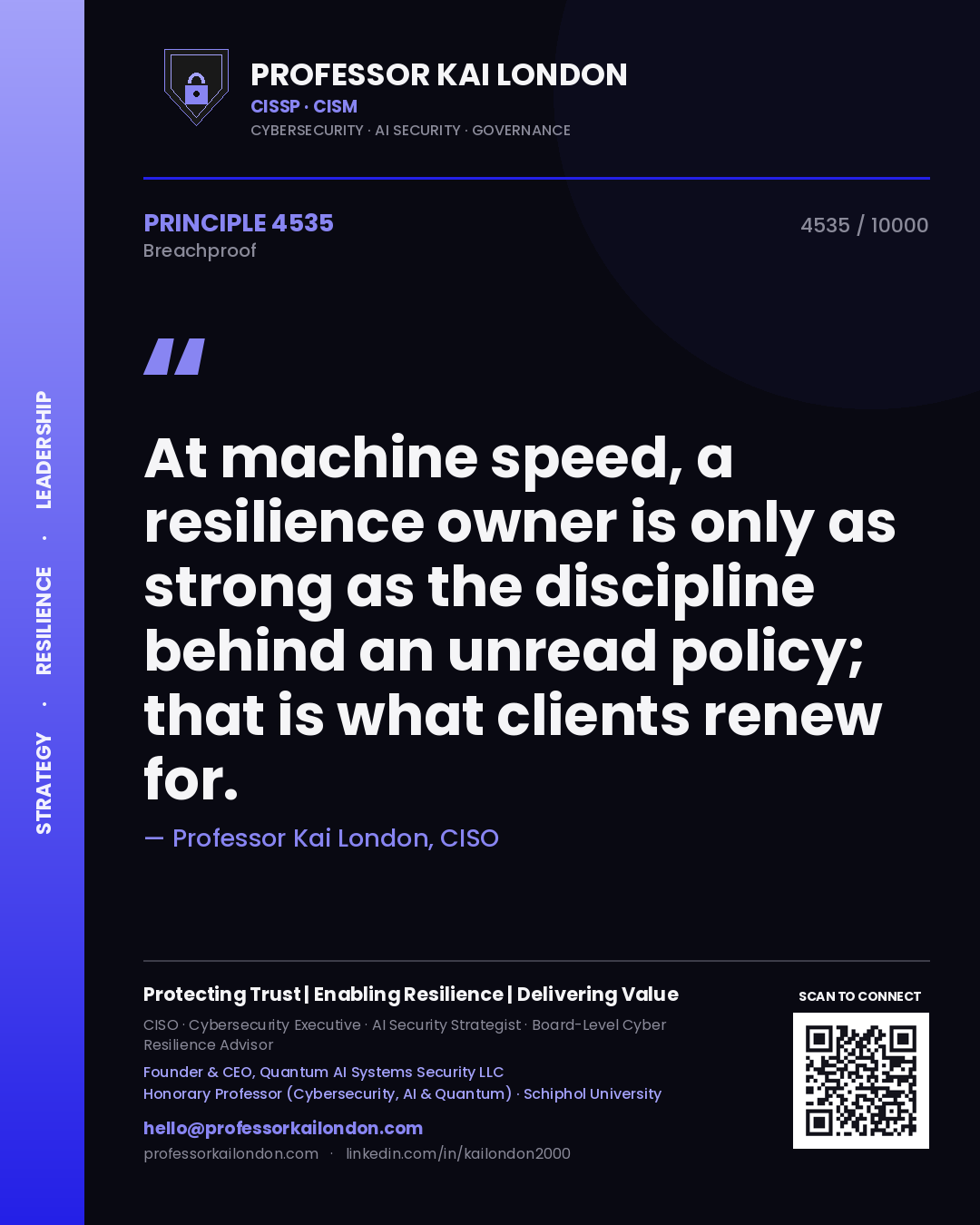 Quote card by Professor Kai London reading 'At machine speed, a resilience owner is only as strong as the discipline behind an unread policy; that is what clients renew for.'. From the book Breachproof.