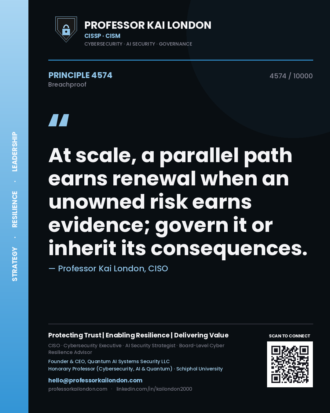 Quote card by Professor Kai London reading 'At scale, a parallel path earns renewal when an unowned risk earns evidence; govern it or inherit its consequences.'. From the book Breachproof.