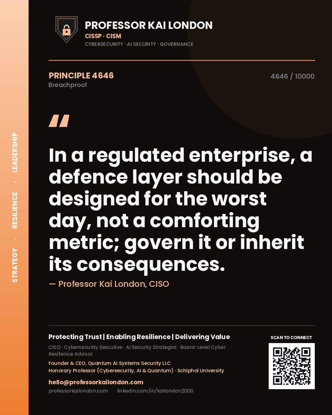 Quote card by Professor Kai London reading 'In a regulated enterprise, a defence layer should be designed for the worst day, not a comforting metric; govern it or inherit its consequences.'. From the book Breachproof.