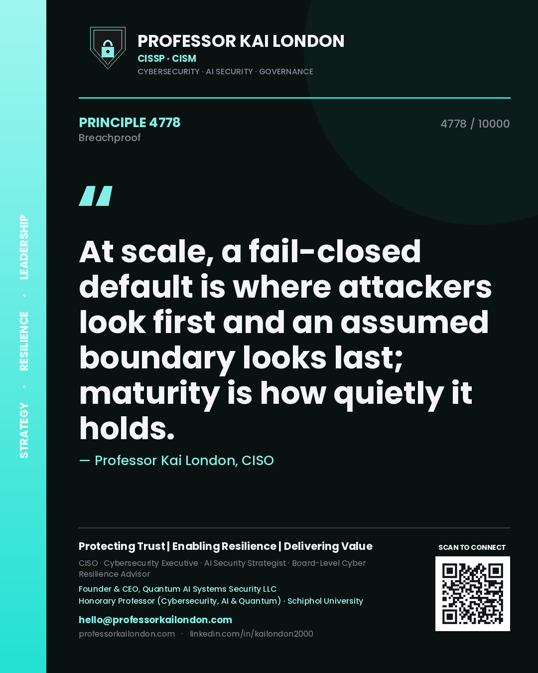 Quote card by Professor Kai London reading 'At scale, a fail-closed default is where attackers look first and an assumed boundary looks last; maturity is how quietly it holds.'. From the book Breachproof.