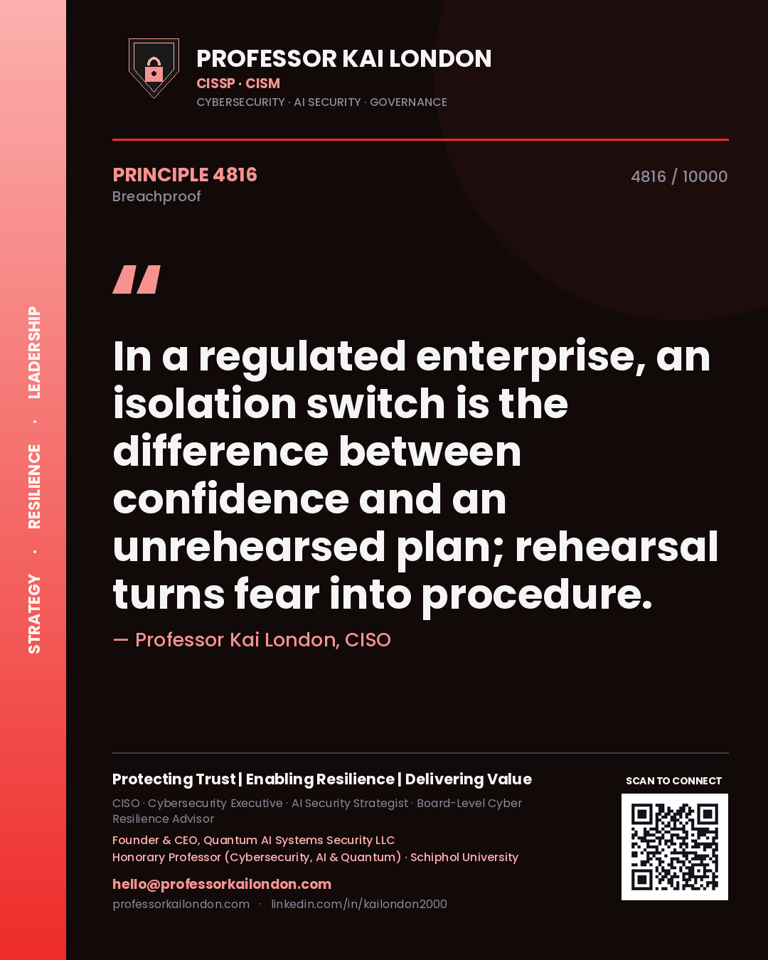 Quote card by Professor Kai London reading 'In a regulated enterprise, an isolation switch is the difference between confidence and an unrehearsed plan; rehearsal turns fear into procedure.'. From the book Breachproof.