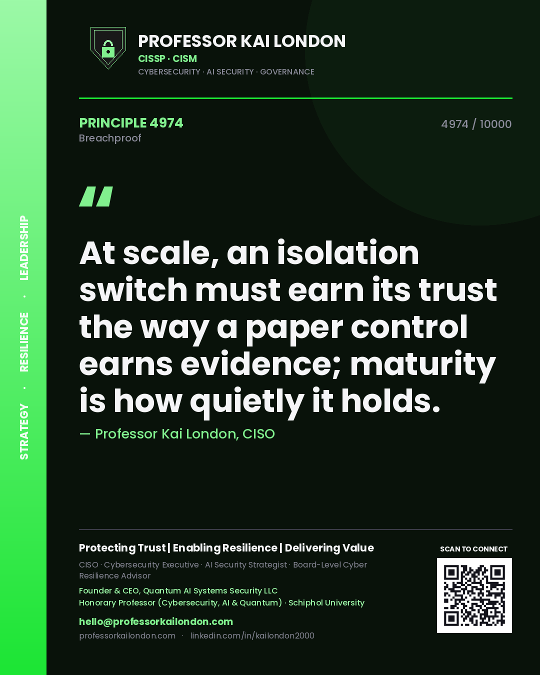 Quote card by Professor Kai London reading 'At scale, an isolation switch must earn its trust the way a paper control earns evidence; maturity is how quietly it holds.'. From the book Breachproof.