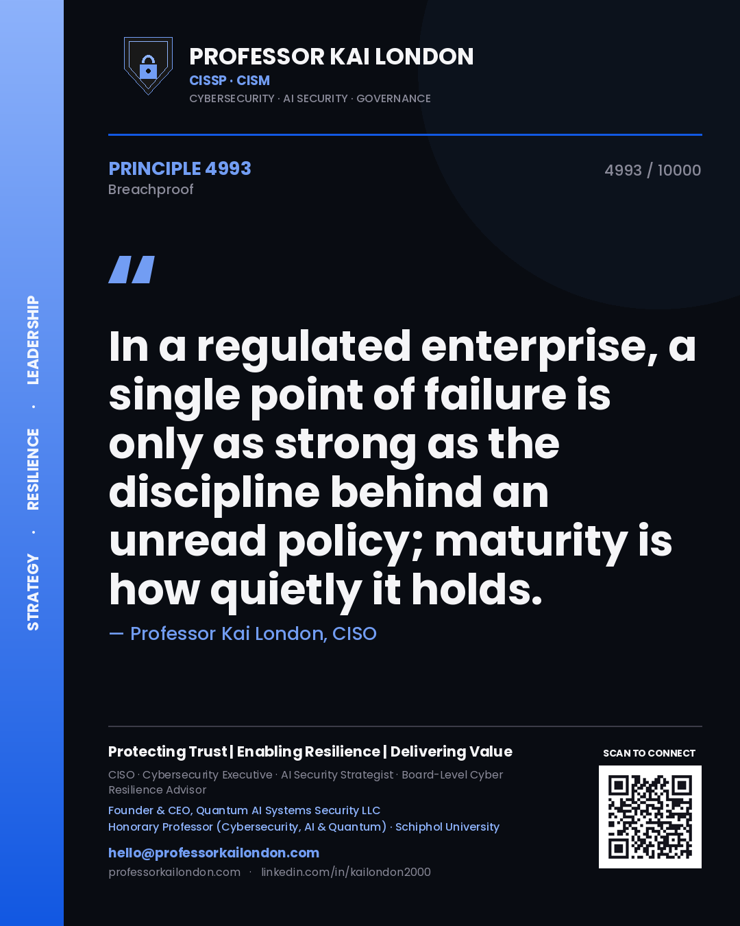 Quote card by Professor Kai London reading 'In a regulated enterprise, a single point of failure is only as strong as the discipline behind an unread policy; maturity is how quietly it holds.'. From the book Breachproof.