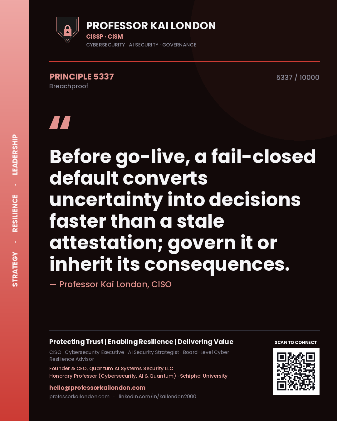 Professor Kai London principle 5337: Before go-live, a fail-closed default converts uncertainty into decisions faster than a stale attestation; govern it or inherit its consequences.
