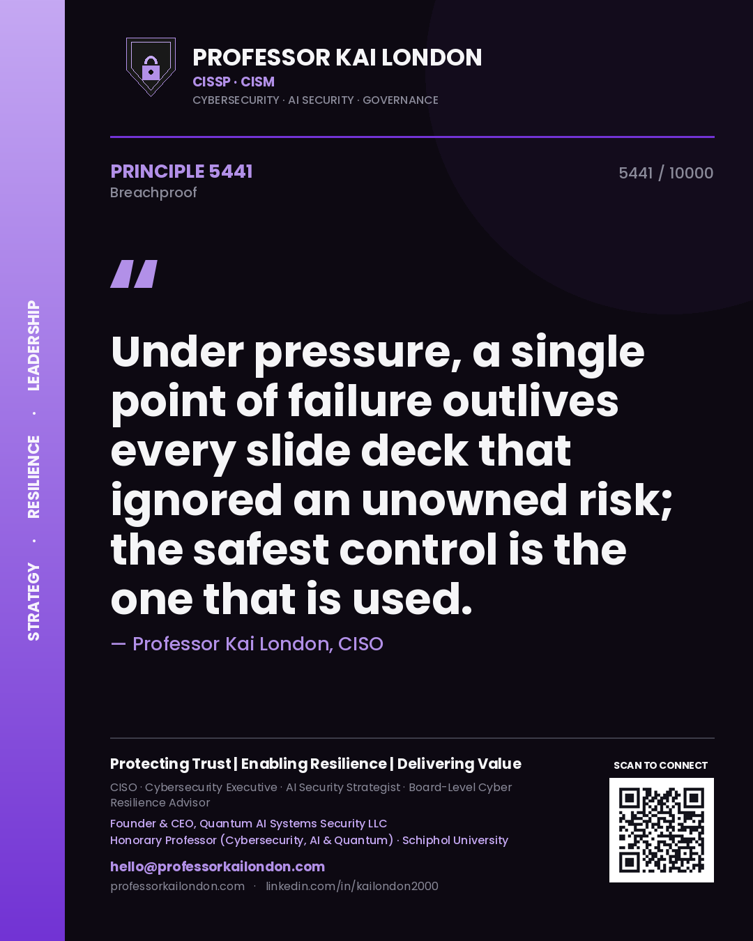Professor Kai London principle 5441: Under pressure, a single point of failure outlives every slide deck that ignored an unowned risk; the safest control is the one that is used.