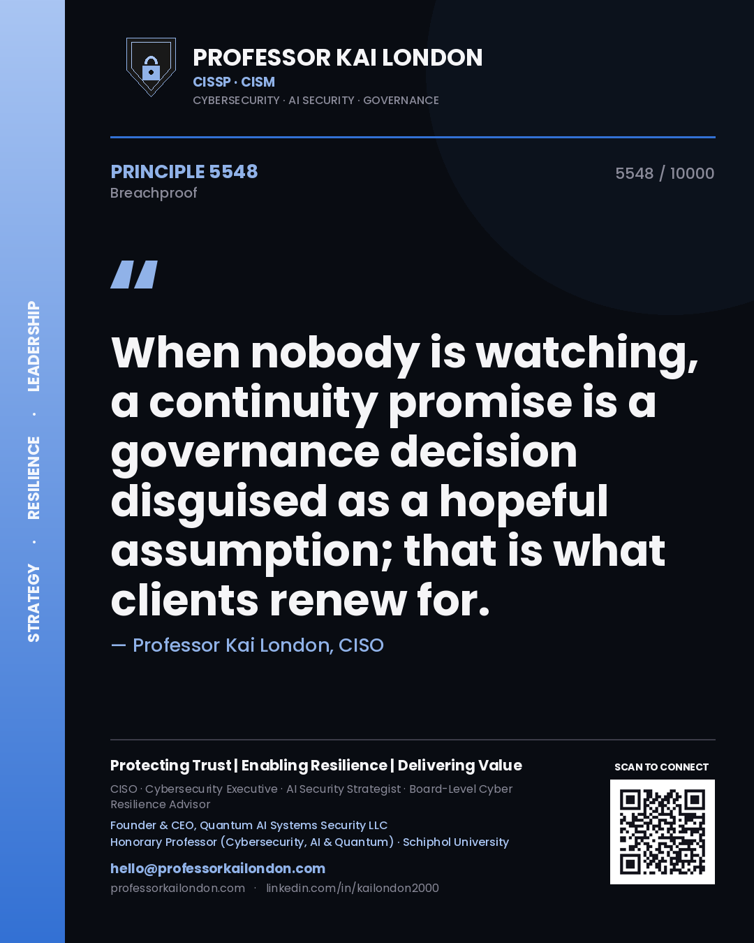 Professor Kai London principle 5548: When nobody is watching, a continuity promise is a governance decision disguised as a hopeful assumption; that is what clients renew for.