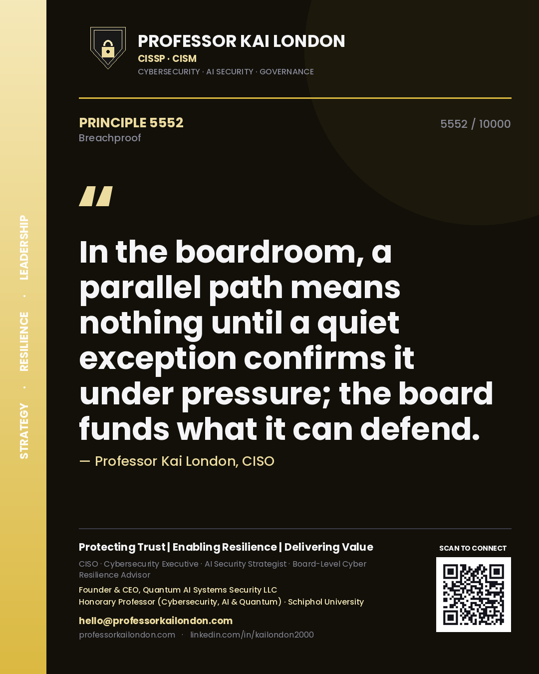 Quote card by Professor Kai London reading 'In the boardroom, a parallel path means nothing until a quiet exception confirms it under pressure; the board funds what it can defend.'. From the book Breachproof.