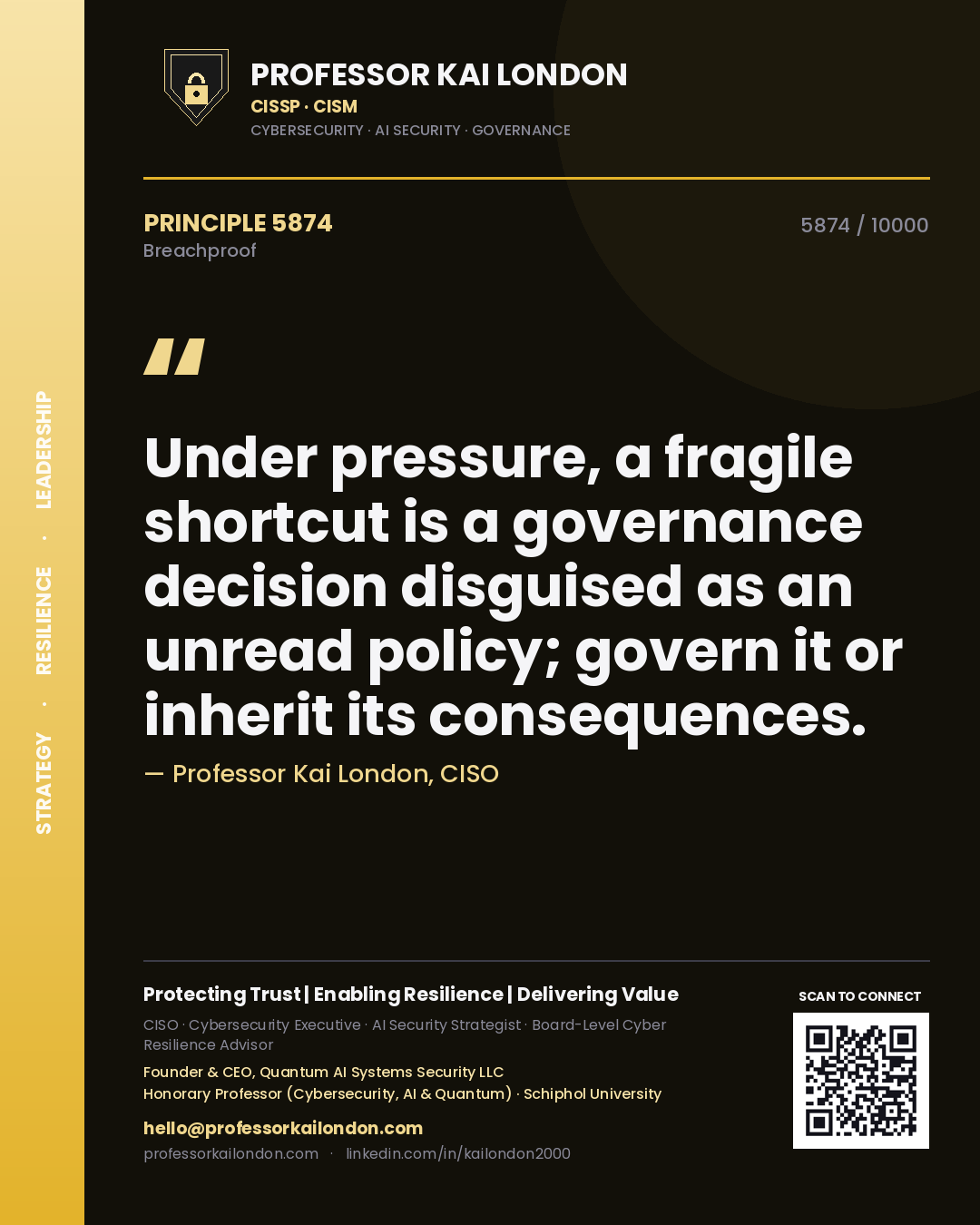 Professor Kai London principle 5874: Under pressure, a fragile shortcut is a governance decision disguised as an unread policy; govern it or inherit its consequences.