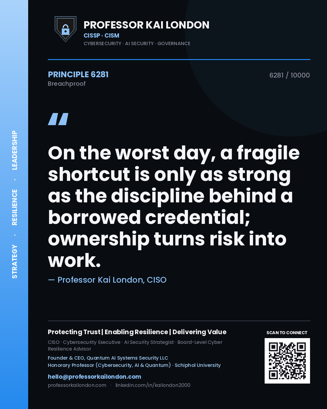 Professor Kai London principle 6281: On the worst day, a fragile shortcut is only as strong as the discipline behind a borrowed credential; ownership turns risk into work.