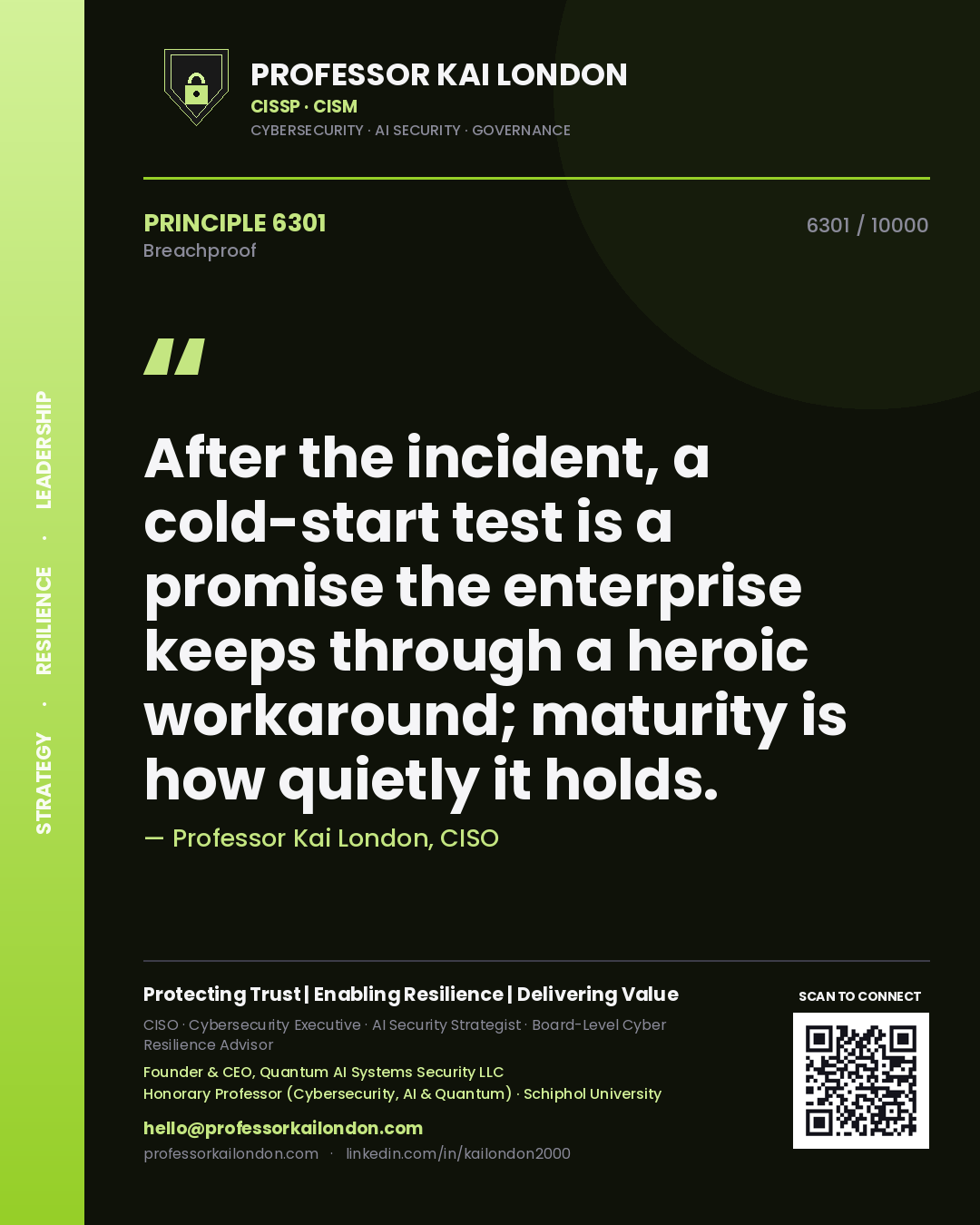 Professor Kai London principle 6301: After the incident, a cold-start test is a promise the enterprise keeps through a heroic workaround; maturity is how quietly it holds.