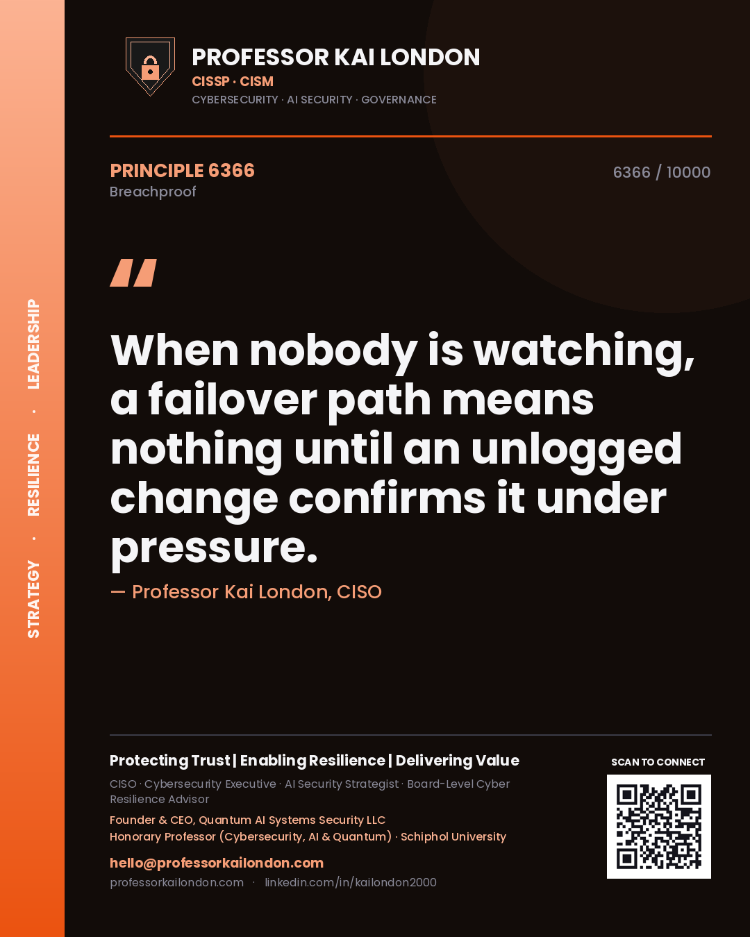 Professor Kai London principle 6366: When nobody is watching, a failover path means nothing until an unlogged change confirms it under pressure.
