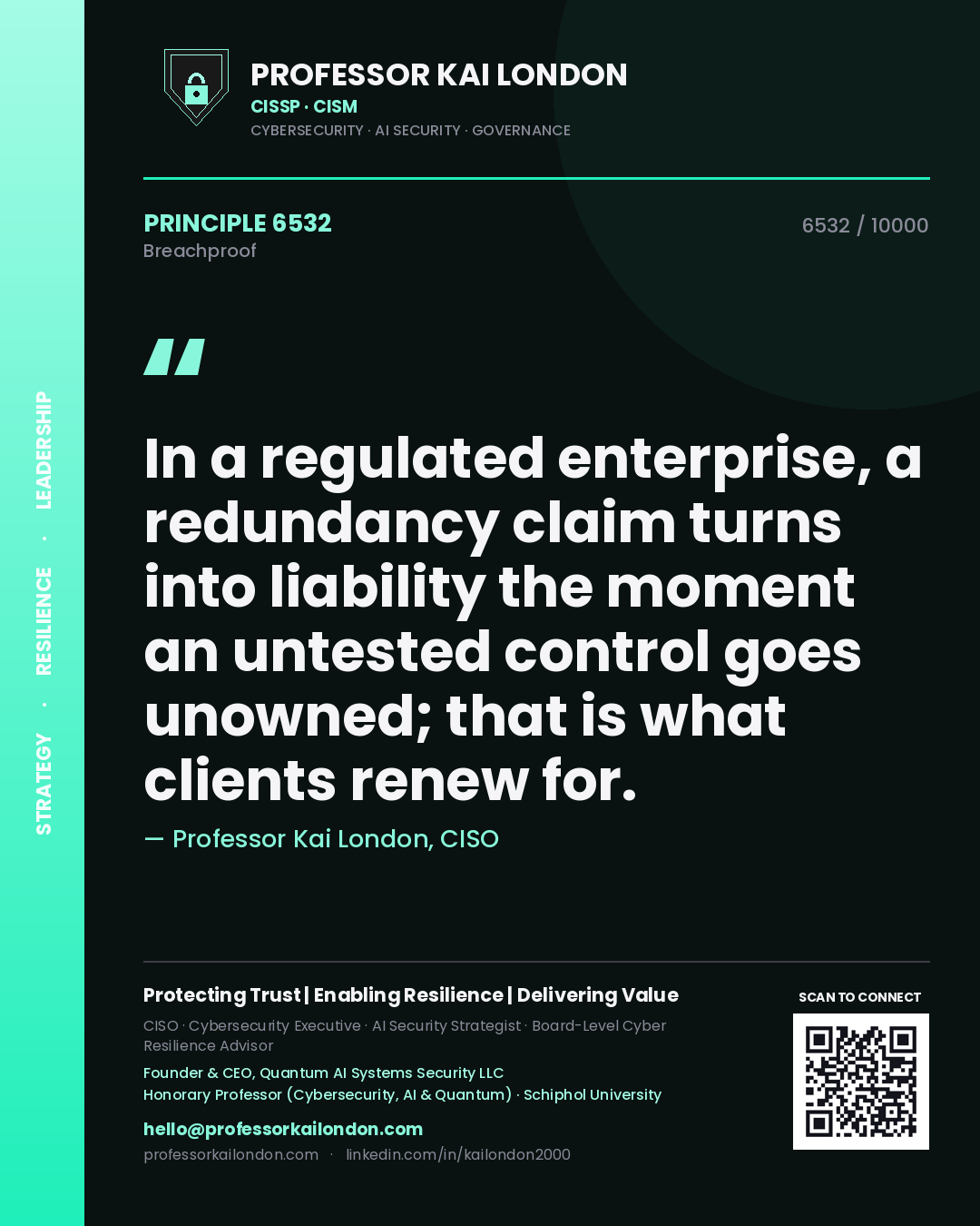 Quote card by Professor Kai London reading 'In a regulated enterprise, a redundancy claim turns into liability the moment an untested control goes unowned; that is what clients renew for.'. From the book Breachproof.