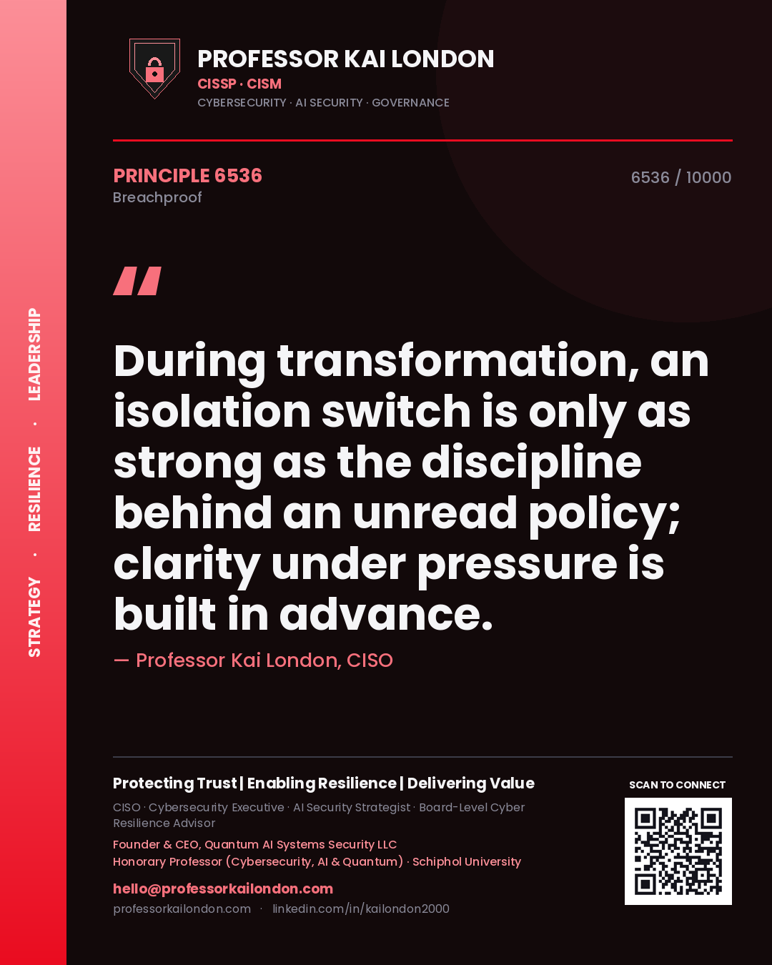 Quote card by Professor Kai London reading 'During transformation, an isolation switch is only as strong as the discipline behind an unread policy; clarity under pressure is built in advance.'. From the book Breachproof.