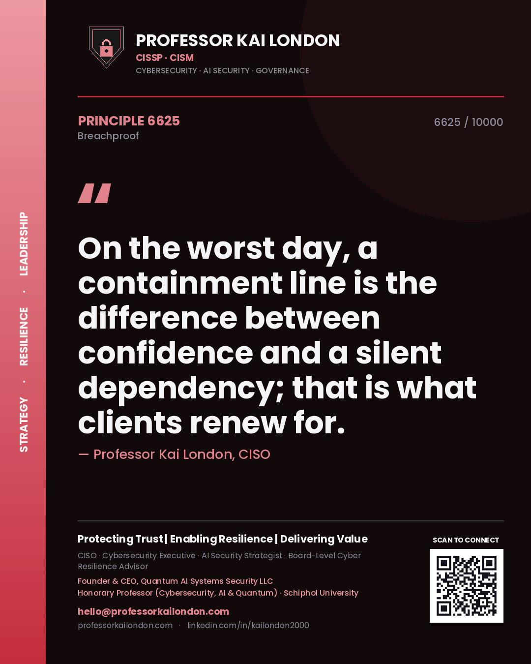 Quote card by Professor Kai London reading 'On the worst day, a containment line is the difference between confidence and a silent dependency; that is what clients renew for.'. From the book Breachproof.
