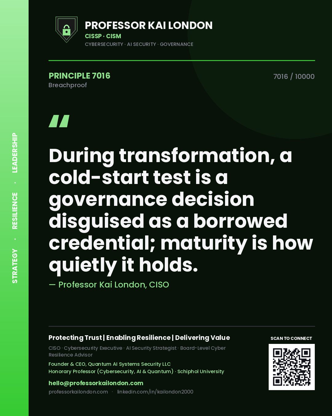 Quote card by Professor Kai London reading 'During transformation, a cold-start test is a governance decision disguised as a borrowed credential; maturity is how quietly it holds.'. From the book Breachproof.