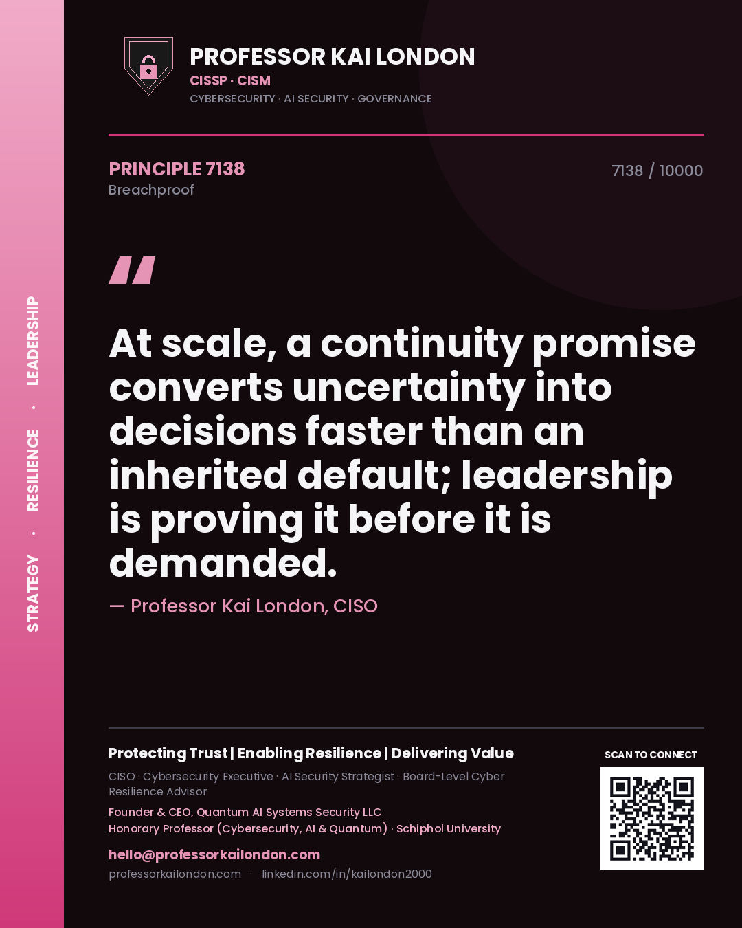 Quote card by Professor Kai London reading 'At scale, a continuity promise converts uncertainty into decisions faster than an inherited default; leadership is proving it before it is demanded.'. From the book Breachproof.