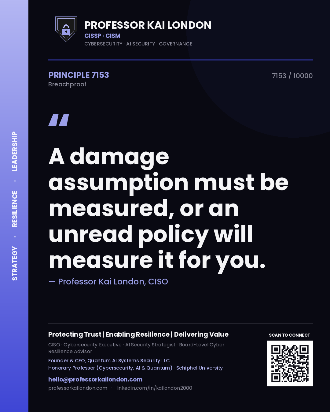 Professor Kai London principle 7153: A damage assumption must be measured, or an unread policy will measure it for you.
