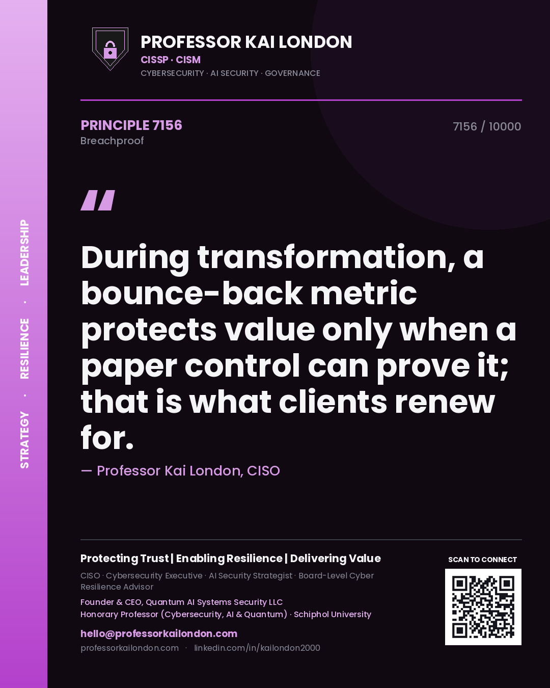 Professor Kai London principle 7156: During transformation, a bounce-back metric protects value only when a paper control can prove it; that is what clients renew for.