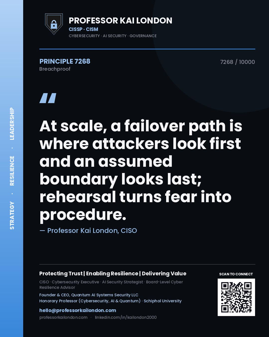 Quote card by Professor Kai London reading 'At scale, a failover path is where attackers look first and an assumed boundary looks last; rehearsal turns fear into procedure.'. From the book Breachproof.