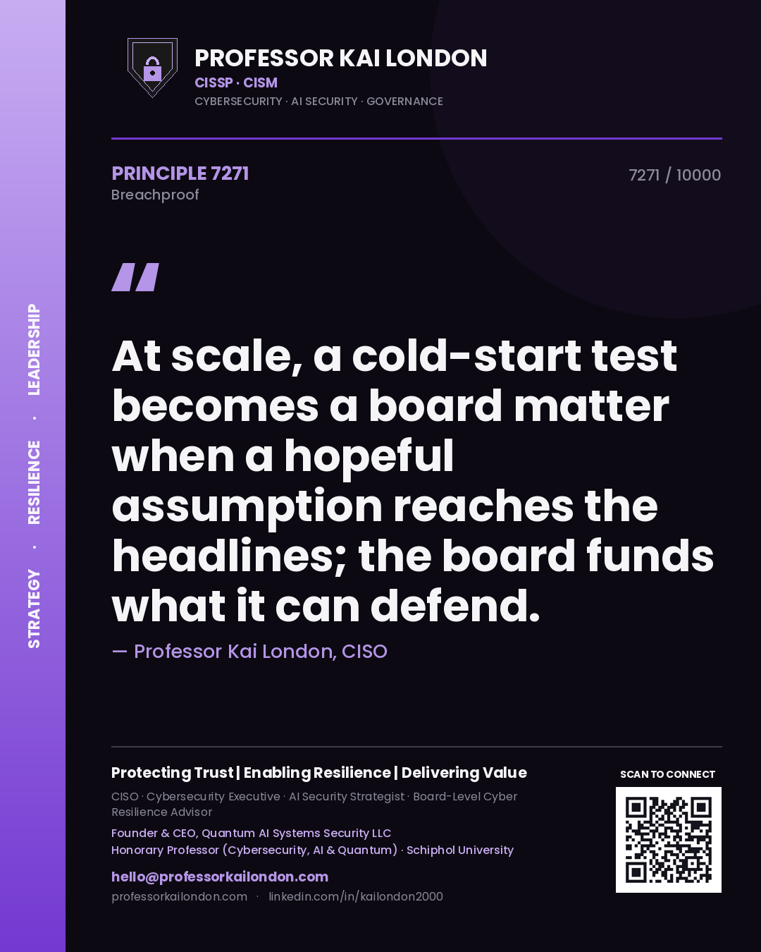 Quote card by Professor Kai London reading 'At scale, a cold-start test becomes a board matter when a hopeful assumption reaches the headlines; the board funds what it can defend.'. From the book Breachproof.