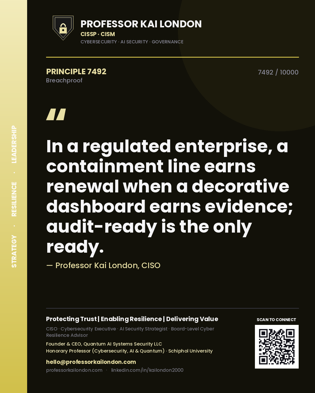 Quote card by Professor Kai London reading 'In a regulated enterprise, a containment line earns renewal when a decorative dashboard earns evidence; audit-ready is the only ready.'. From the book Breachproof.