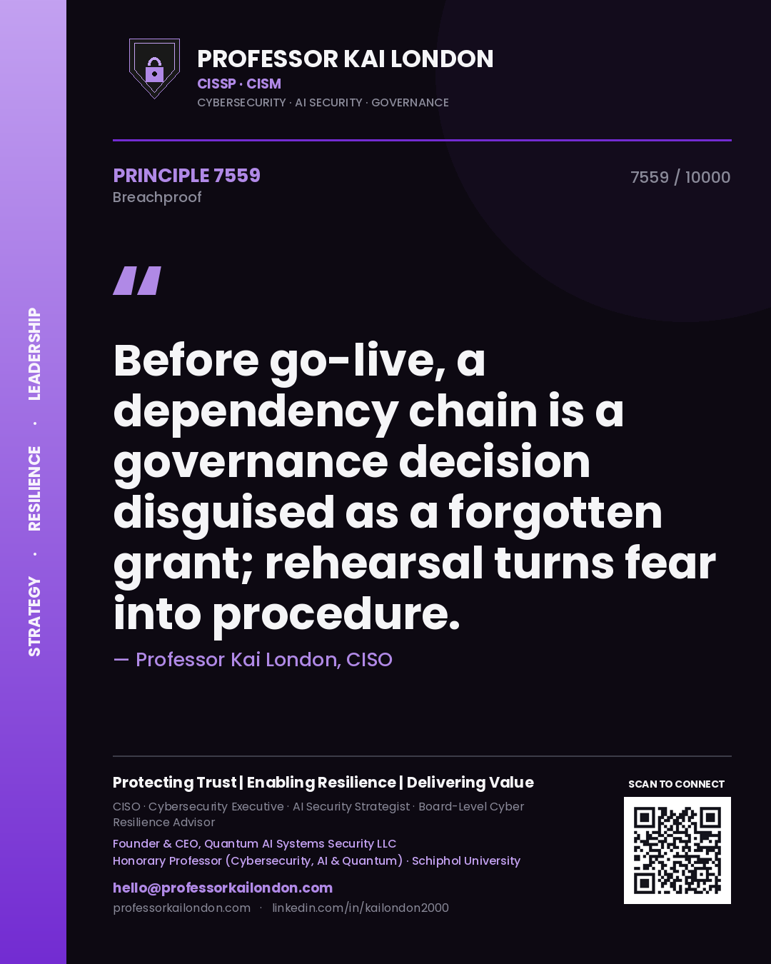 Quote card by Professor Kai London reading 'Before go-live, a dependency chain is a governance decision disguised as a forgotten grant; rehearsal turns fear into procedure.'. From the book Breachproof.