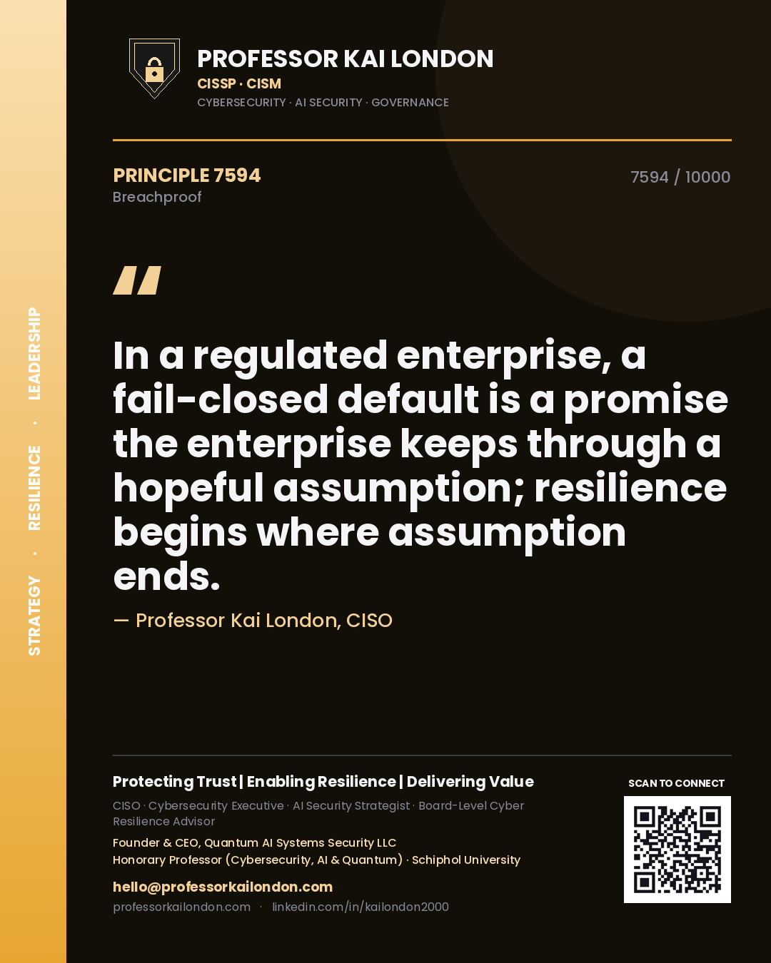 Quote card by Professor Kai London reading 'In a regulated enterprise, a fail-closed default is a promise the enterprise keeps through a hopeful assumption; resilience begins where assumption ends.'. From the book Breachproof.